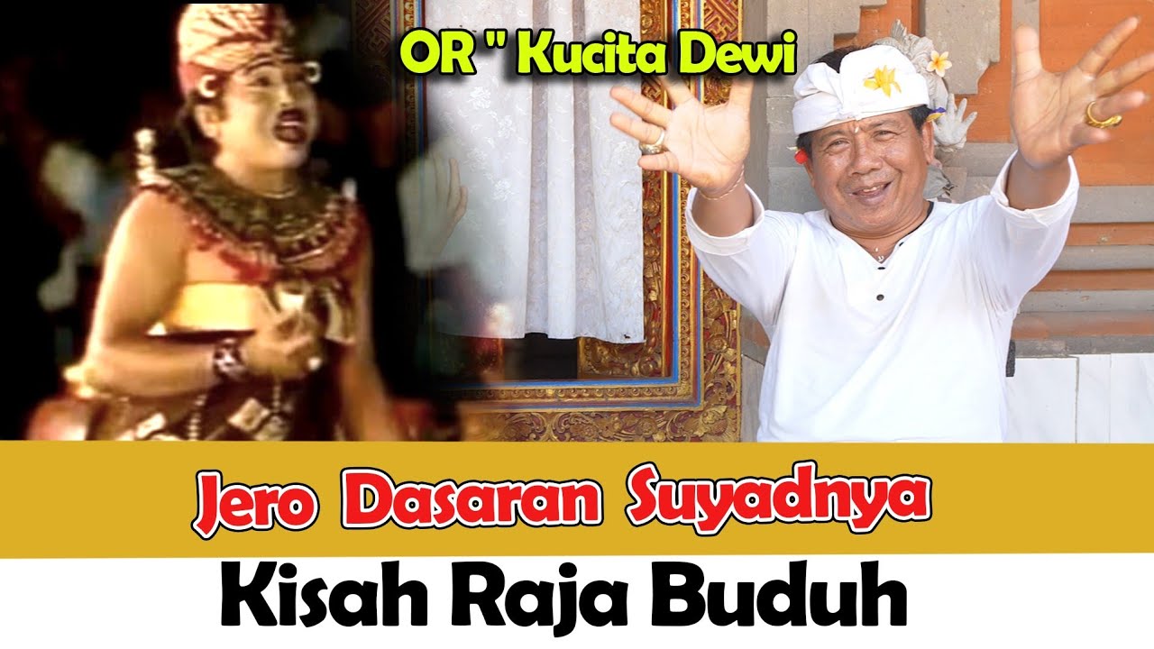 OR - Kucita Dewi STI Bali - Jero Dasaran Suyadnya - Kisah Raja Buduh
