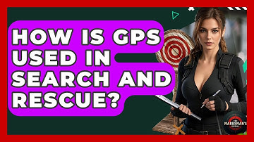 How Is GPS Used In Search And Rescue? - The Marksman