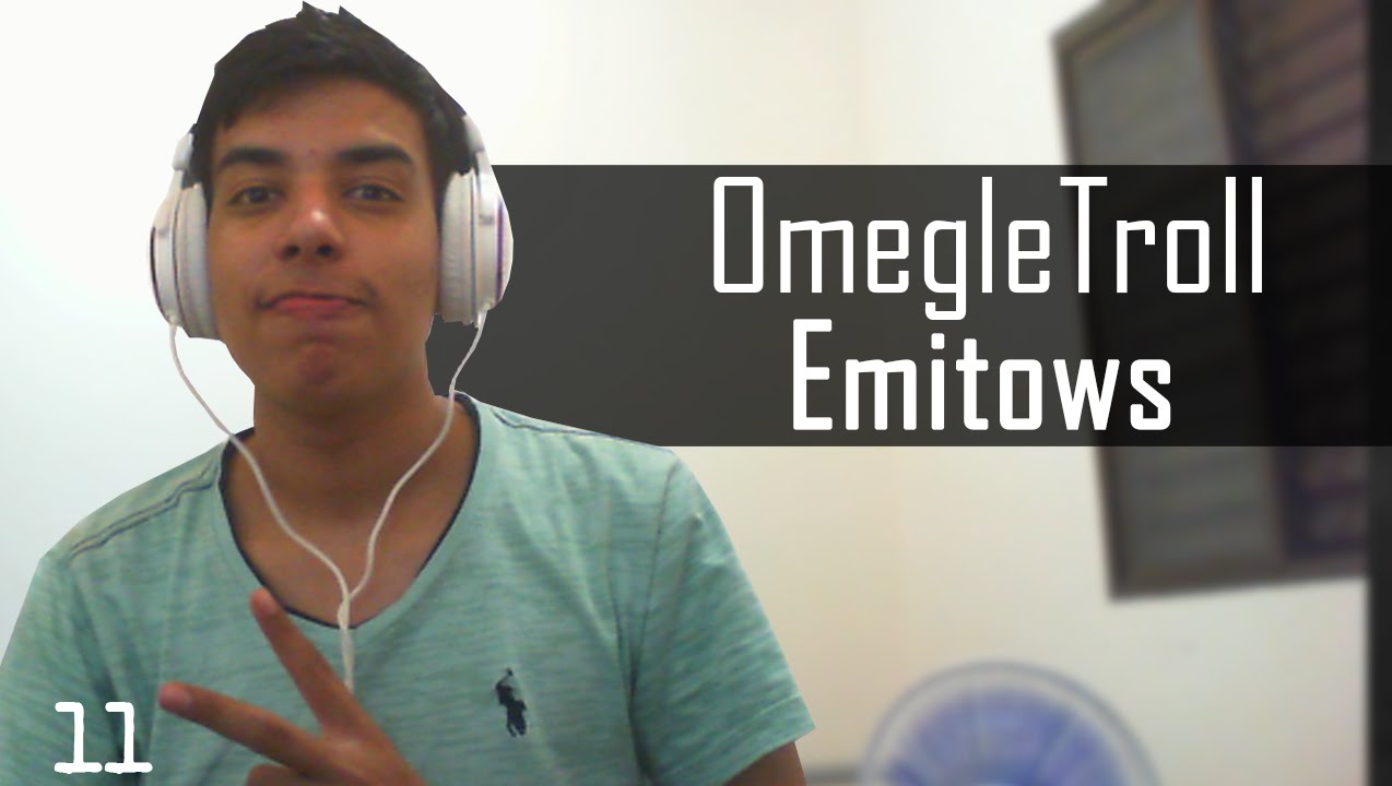 OMEGLE TROLL #11 - Emitows
