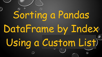 Sorting a Pandas DataFrame by Index Using a Custom List