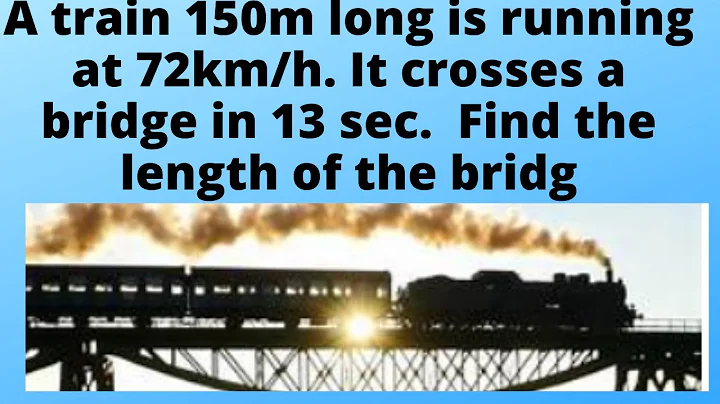 A train 150m long is running at 72km/h. It crosses a bridge in 13 sec.  Find the length of the bridg - DayDayNews