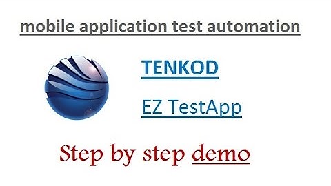 Mobile Applications Test Automation - TENKOD EZ TestApp - Step-by-Step Demonstration