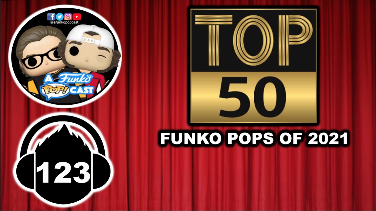 Top 50 Funko Pops Of 2021 (A Funko POP!cast EP 123)