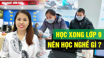 Học xong lớp 9 nên học nghề gì ?
