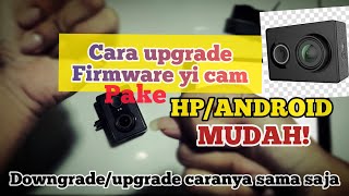 Upgrade/Downgrade yi cam pake HP screenshot 4