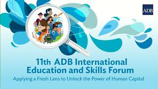 11th ADB International Education and Skills Forum - Session 1.9