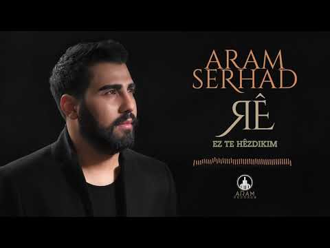 Aram Serhad - Ez Te Hêzdikim (Official Music)