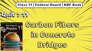Carbon Fibers in Concrete Bridges | NBF 11th Physics FBISE. #chapter11electricity