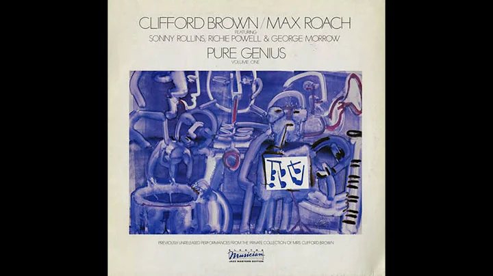 Clifford Brown and Max Roach - Pure Genius (full a...