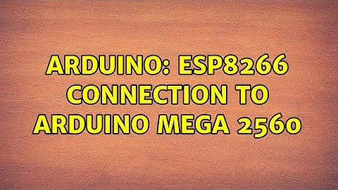 Arduino: ESP8266 Connection to Arduino Mega 2560