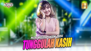 Putri Kristya ft Ageng Music - Tunggulah Kasih (Official Live Music)