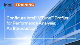 Configure Intel® VTune™ Profiler for Performance Analysis | An Introduction | Intel Software screenshot 2