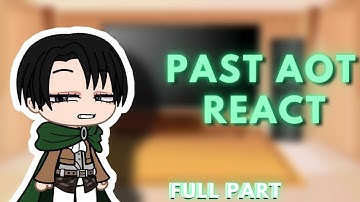 Past Aot react to future (Full Video)
