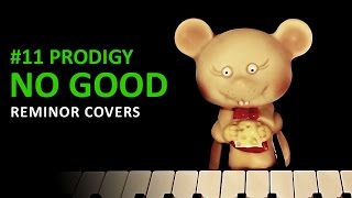 No Good [Prodigy, Cover, Reminor] #11