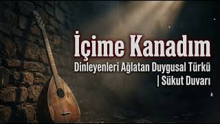 İçime Kanadım - Dinleyenleri Ağlatan Duygusal Türkü | Sükut Duvarı
