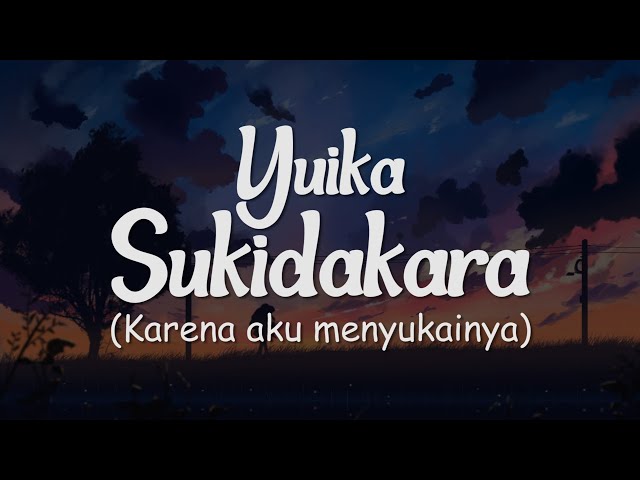 Yuika - Sukidakara ||  好きだから  || Karena aku menyukainya || Lirik Lagu Terjemahan Indonesia class=