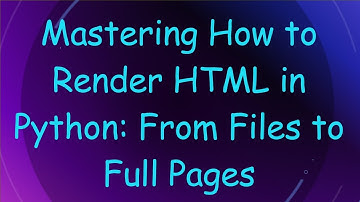 Mastering How to Render HTML in Python: From Files to Full Pages