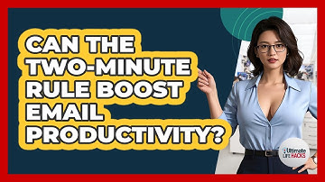 Can The Two-Minute Rule Boost Email Productivity?