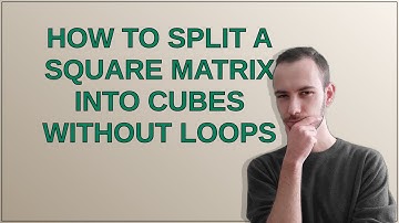 How to split a square matrix into cubes without loops