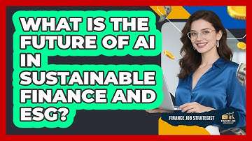 What Is The Future Of AI In Sustainable Finance And ESG? - Finance Job Strategist