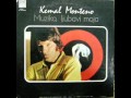 Kemal Monteno - Muziko,ljubavi moja - 01/12 Majko