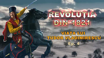 Revoluția din 1821 (Viața lui Tudor Vladimirescu, Ep. 4)