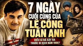 7 Ngày Cuối Cùng Của Lê Công Tuấn Anh Điều Gì Đã Xảy Ra Trước Bi Kịch Năm 1996