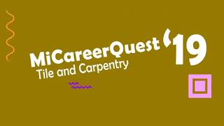 MiCareerQuest 2019- Tile and Carpentry