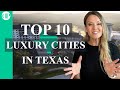 Best Places to Live in Texas  - Top 10 Luxury Cities