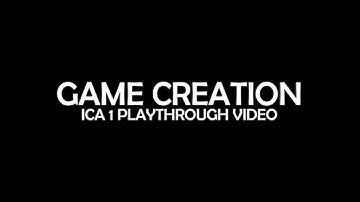 Game Creation || ICA 1 Playthrough