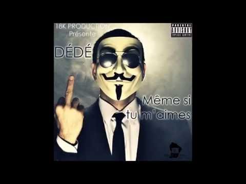 DÉDÉ - Même si tu m'aimes (18K)