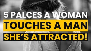 5 Places A Woman Touches A Man When Shes Secretly Attracted Courtney Ryan Explains Female Body