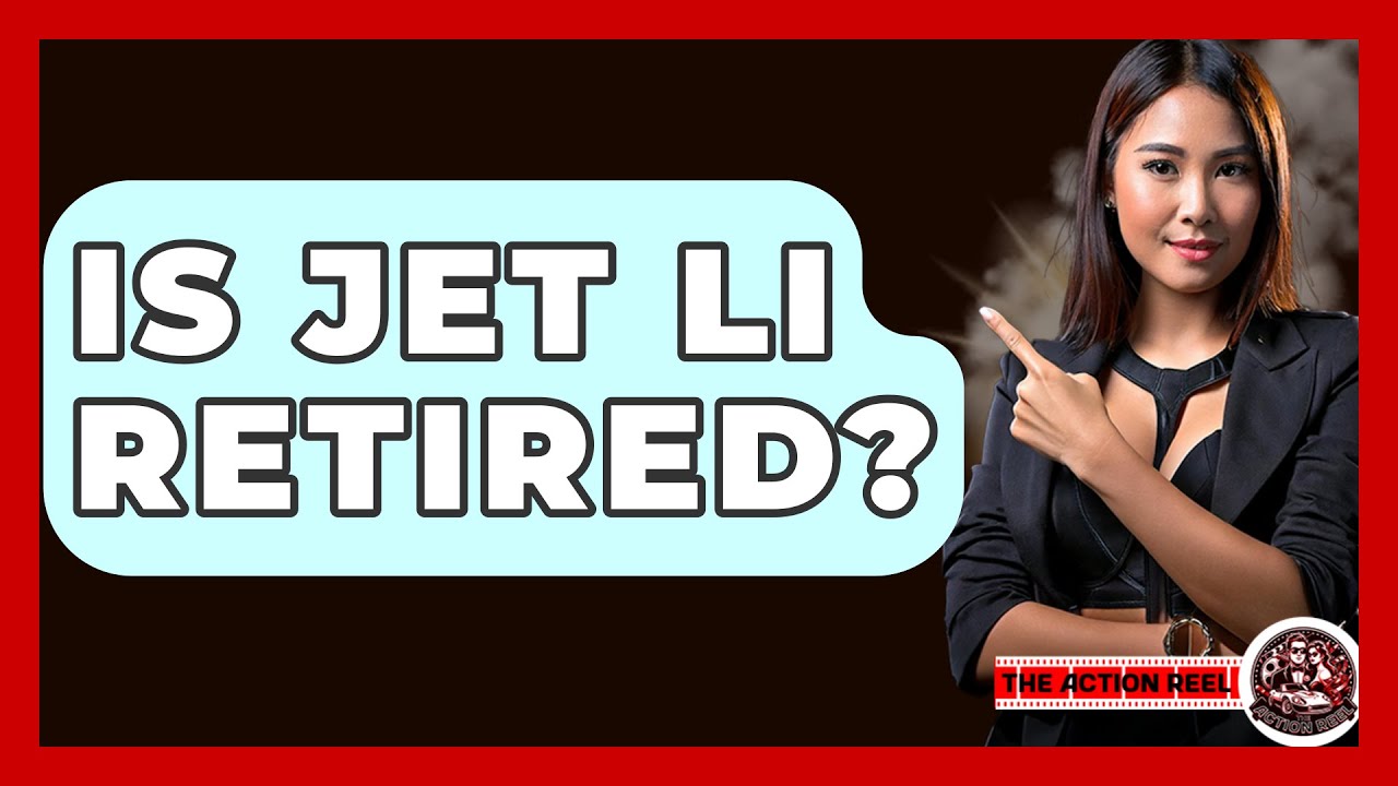 Is Jet Li Retired? - The Action Reel