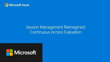 Session Management Reimagined: Continuous Access Evaluation