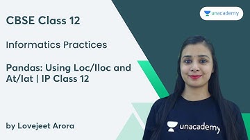 Pandas: Using Loc/Iloc and At/Iat | IP Class 12
