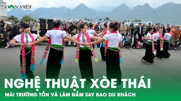 Nghệ Thuật Xòe Thái - Tinh Hoa Di Sản Truyền Thống Miền Tây Bắc | Báo Dân Việt
