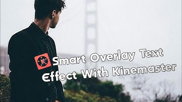 Smart Overlay Text Effect With Kinemaster | Video Text