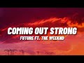 FUTURE - Coming Out Strong Ft. The Weeknd (Lyrics)