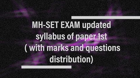 MH-SET EXAM 2021 updated syllabus of paper 1st ( with marks and questions distribution) in marathi