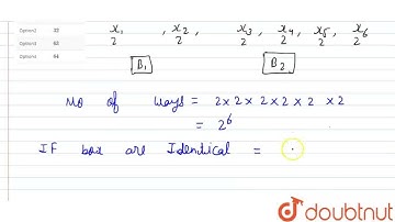 Number of ways in which 6 distinct objects can be kept into two identical boxes so that no box r...