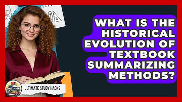 What Is The Historical Evolution Of Textbook Summarizing Methods? - Ultimate Study Hacks
