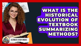 What Is The Historical Evolution Of Textbook Summarizing Methods? - Ultimate Study Hacks