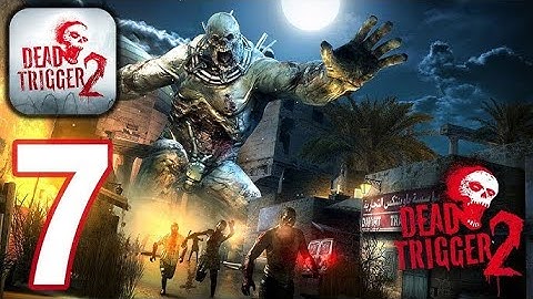 DEAD TRIGGER 2 : Gameplay Walkthrough Part 7 (IOS,Android)