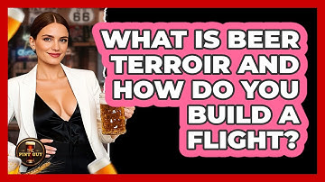 What Is Beer Terroir And How Do You Build A Flight? - The Pint Guy