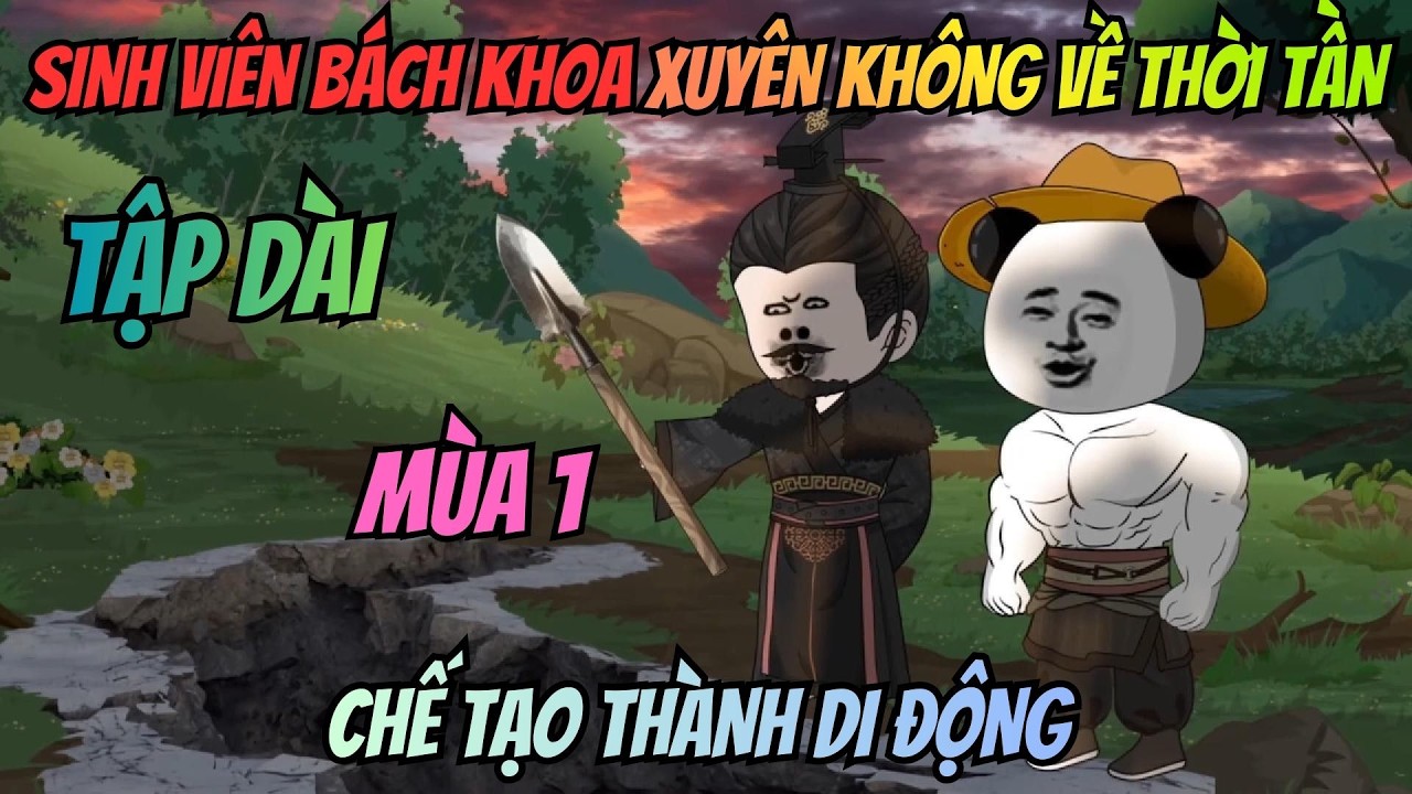 Sinh Viên Bách Khoa Xuyên Không Về Thời Tần: Chế Tạo Thành Di Động I Tập Dài I San Review Film
