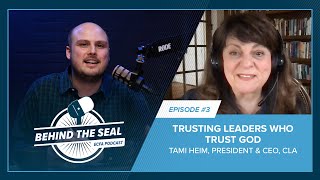 Trust Leaders Who Trust God | Tami Heim, CLA | Ep. 3, Behind the Seal