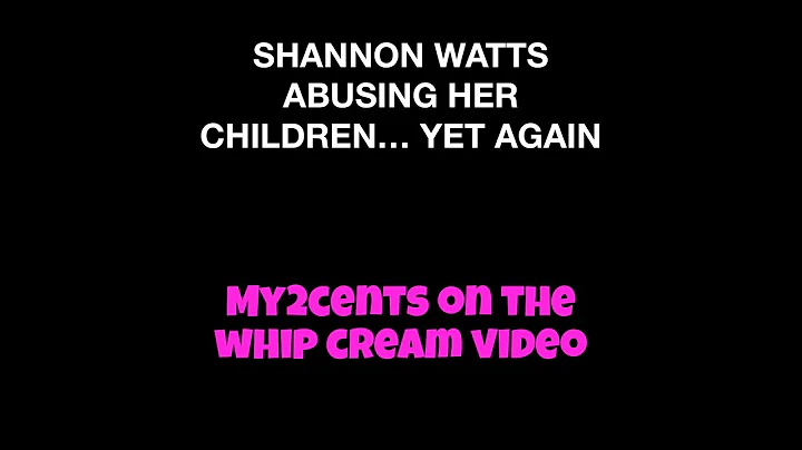 Shannon Watts-proudly abusing her children, again