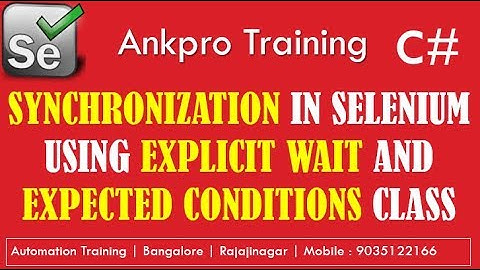 Selenium with C# 36 - Synchronization Using Explicit wait and Expected Conditions