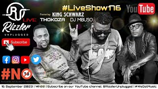 Rizzler Unplugged #LiveShow177 Feat. DJ Mbuso x Thokoza x King Schwarz