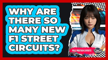 Why Are There So Many New F1 Street Circuits? - Pole Position Experts
